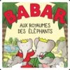 Histoire à écouter Babar Aux Royaumes Des éléphants